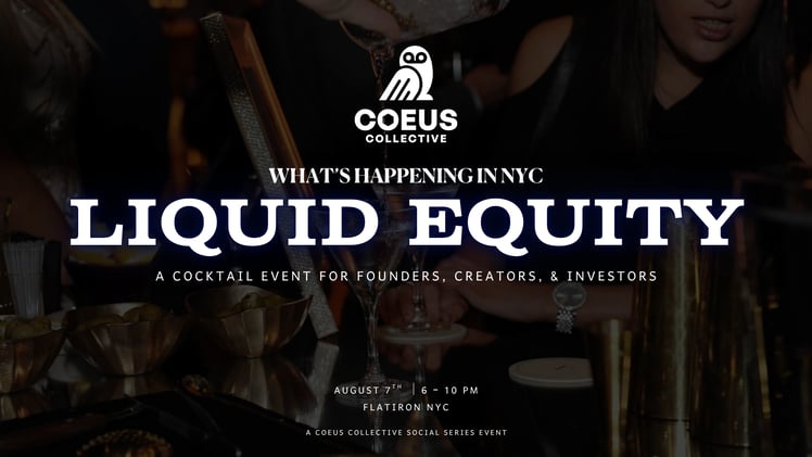 🦉 What's Happening in NYC: Liquid Equity, Our Premiere Summer Event