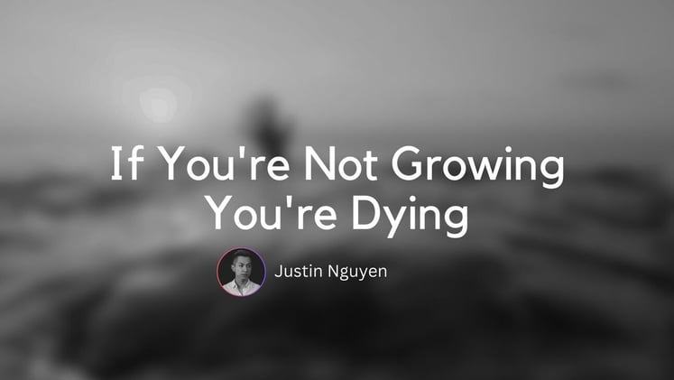 If You're Not Growing You're Dying