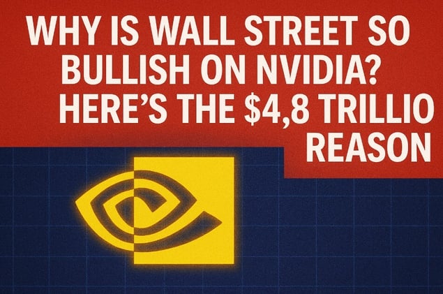 Why Is Wall Street So Bullish on Nvidia? Here's the $4.8 Trillion Reason