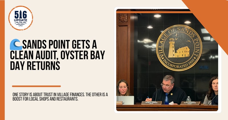 🌊Sands Point Gets a Clean Audit, Oyster Bay Day Returns