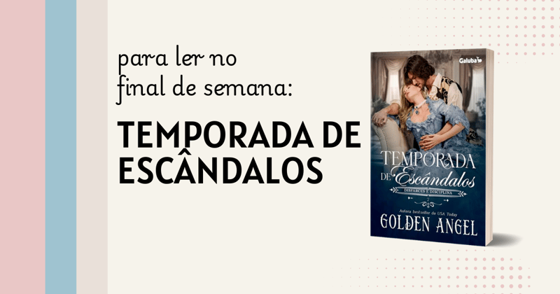 Para ler no final de semana: Temporada de Escândalos