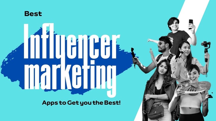 Your Search Ends Here! 5 Best Influencer Marketing Apps to Get you the Best!