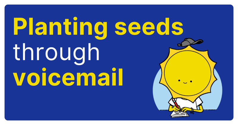 Planting seeds through voicemail