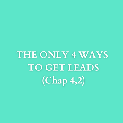 THE ONLY 4 WAYS TO GET LEADS