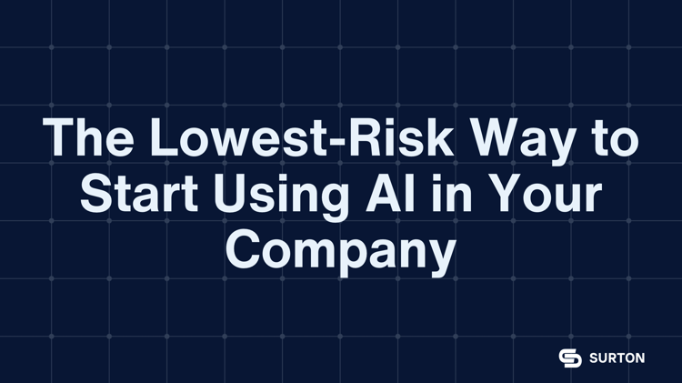 The Lowest-Risk Way to Start Using AI in Your Company