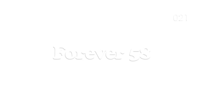 ◉ 021 | Forever 58