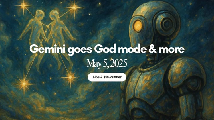 Gemini goes God mode & more (May 7, 2025)