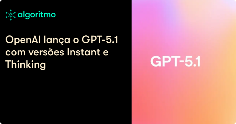 GPT-5.1 chega com raciocínio melhor e conversas fluídas