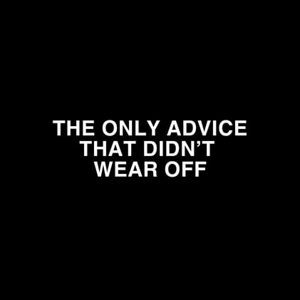 The Only Advice That Didn’t Wear Off