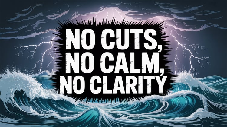 No Cuts, No Calm, No Clarity