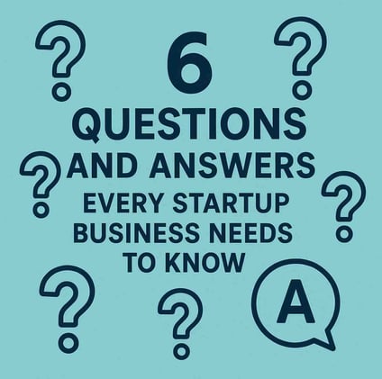Six Questions (and answers) Every Startup Business Needs to Know