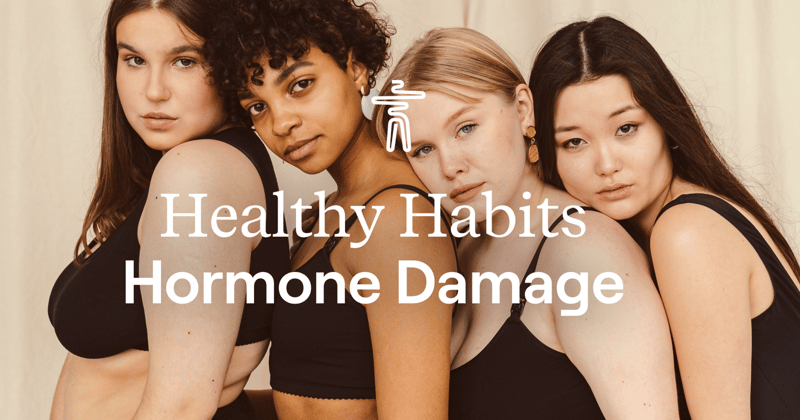 Healthy Habits. Hormone Damage.