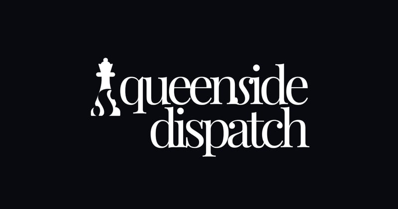 Queenside Dispatch #36