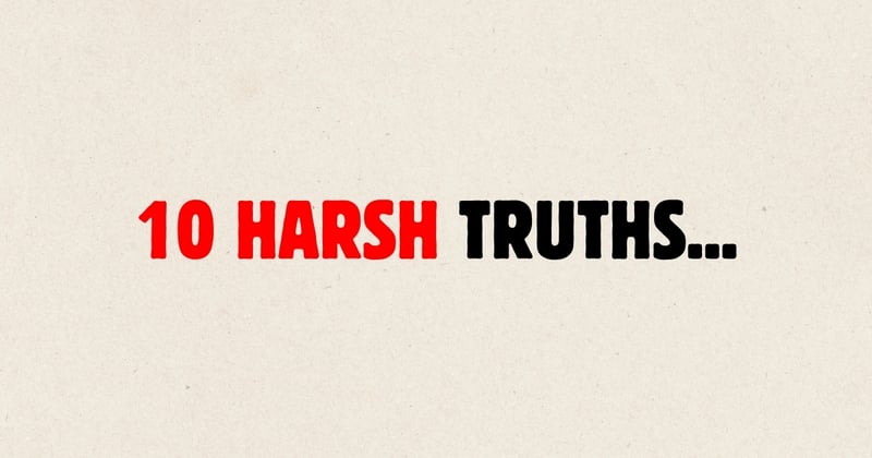 10 Harsh Truths Every Man Needs to Hear