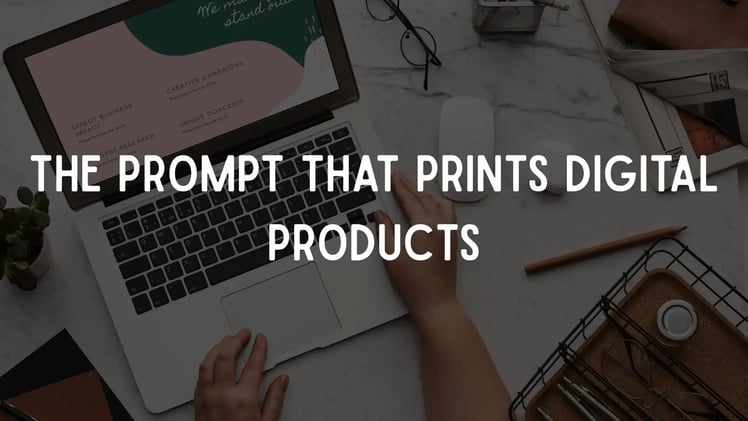 The Prompt That Prints Digital Products