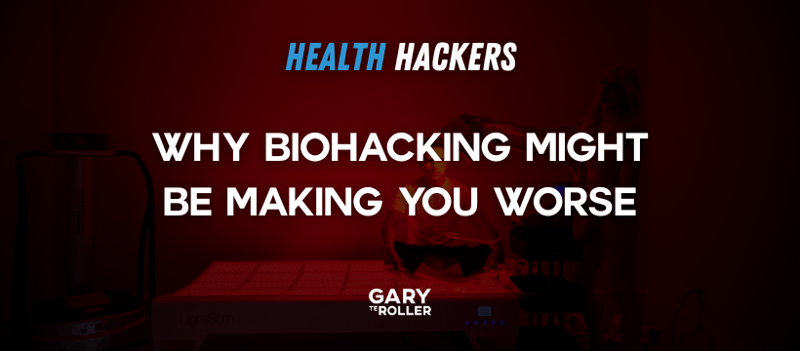 Why biohacking might be making you worse