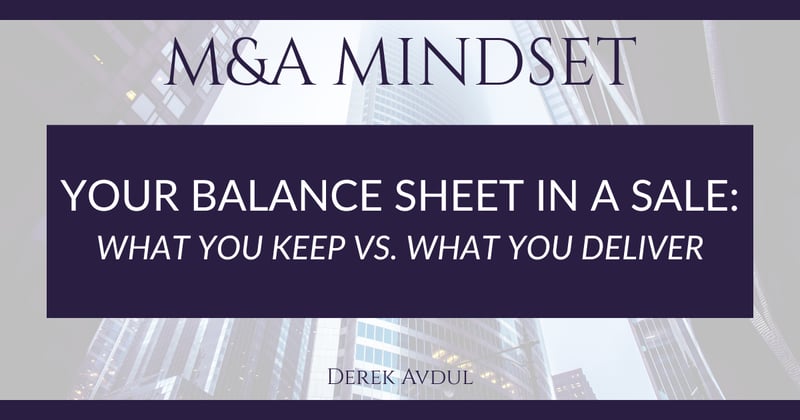 Your Balance Sheet in a Sale: What You Keep vs. What You Deliver