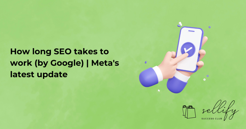 How long SEO takes to work (by Google) | Meta's latest update