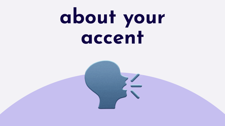 about your accent