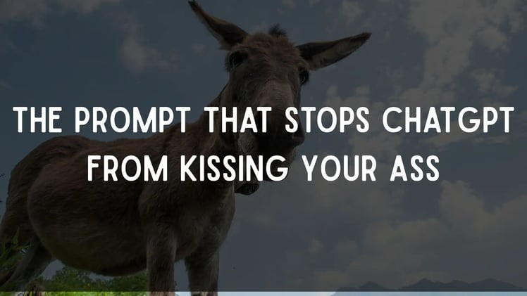 The Prompt That Stops ChatGPT From Kissing Your Ass