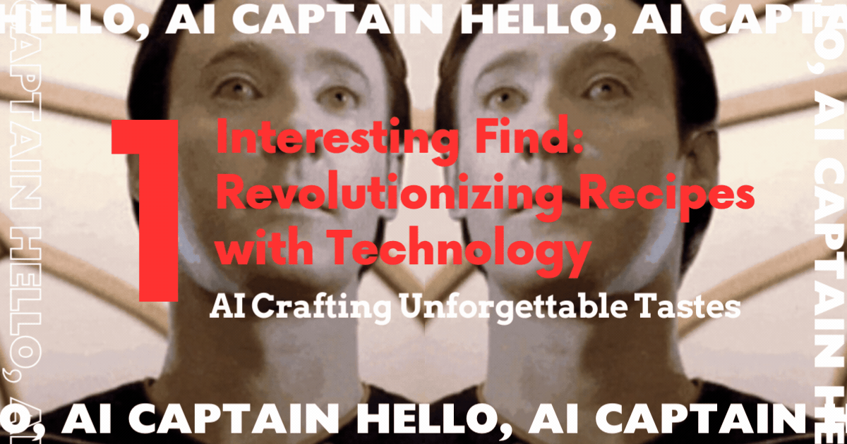 💎#9 Interesting Find: Revolutionizing Recipes and Redefining Flavor with Technology