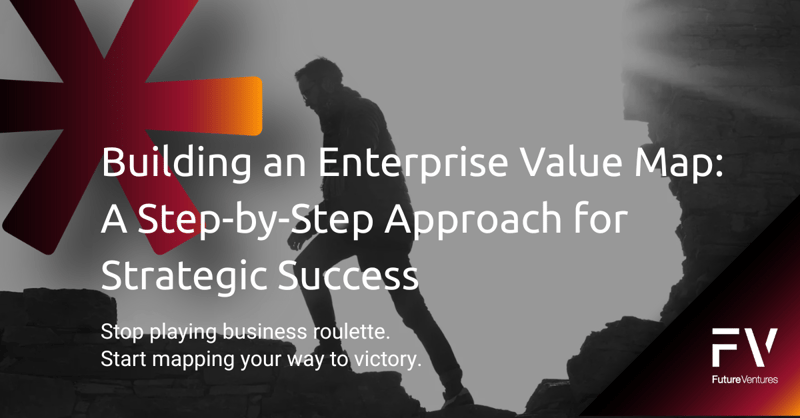 Building an Enterprise Value Map: A Step-by-Step Approach for Strategic Success