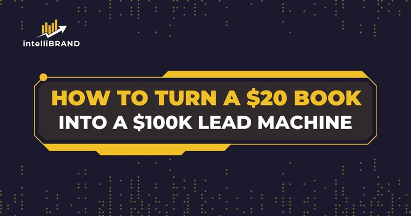 💥 How to Turn a $20 Book Into a $100K Lead Machine