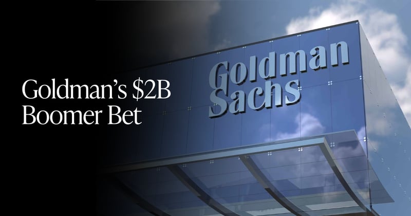 🍋 Goldman’s $2B Boomer Bet