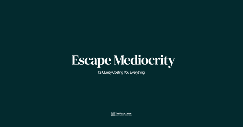 Escape Mediocrity