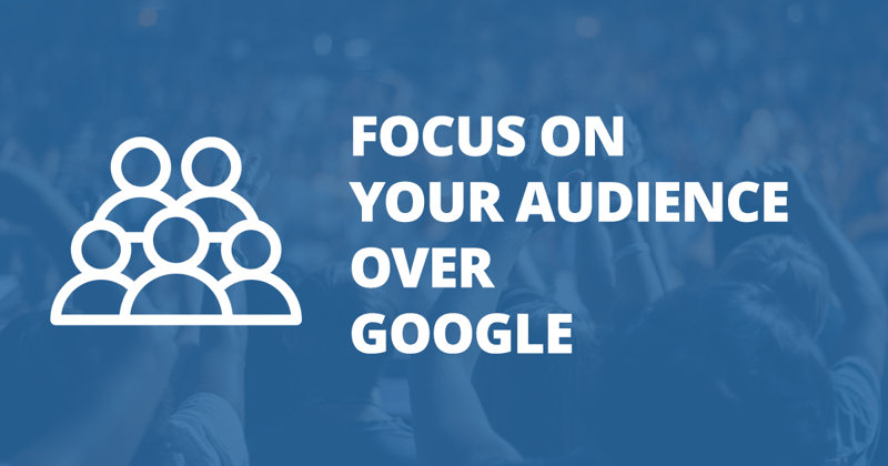 📸 Focus on your audience over Google