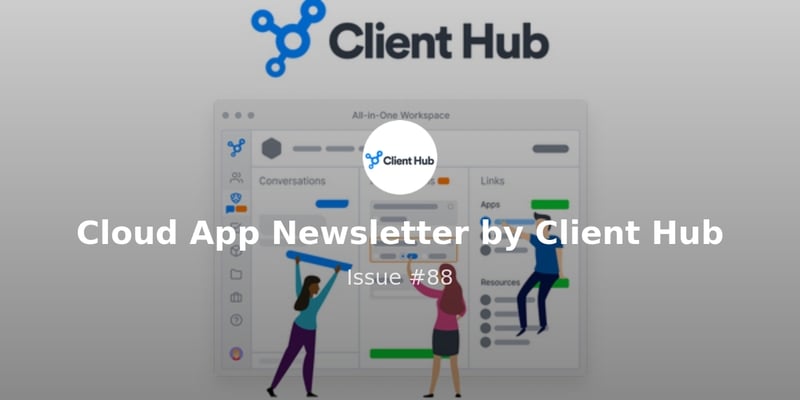 Cloud App Newsletter by Client Hub -- July 22, 2022