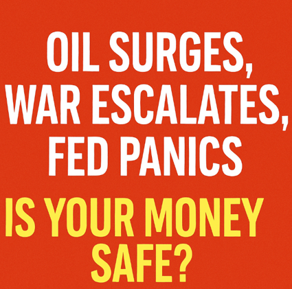 “Oil Surges, War Escalates, Fed Panics — Is Your Money Safe?”