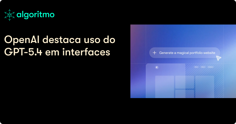 A OpenAI quer mudar como você constrói interfaces
