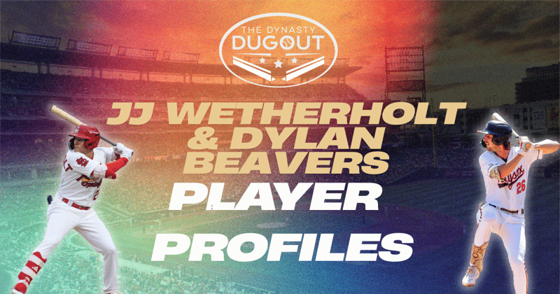 Dylan Beavers and JJ Wetherholt Player Profiles and Scouting Report