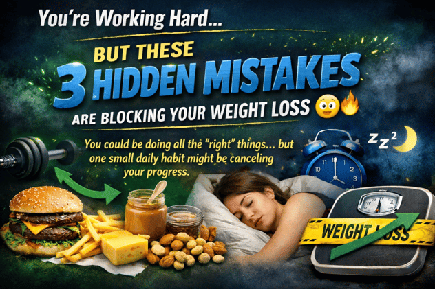 You’re Working Hard... But These 3 Hidden Mistakes Are Blocking Your Weight Loss