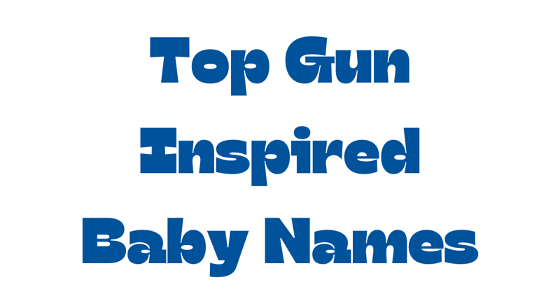 Top Gun inspired baby names