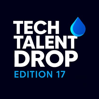 Tech Talent Drop - Edition 17