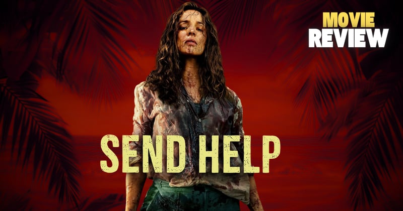 'Send Help' is a return to form for Sam Raimi