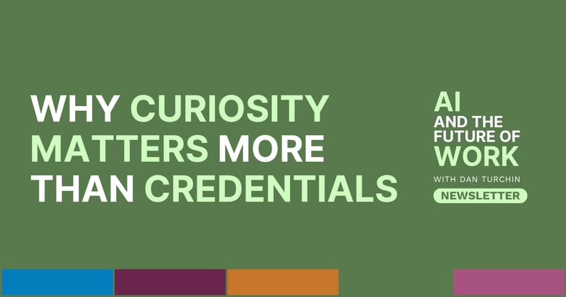 Why Curiosity Matters More Than Credentials [Newsletter #84]