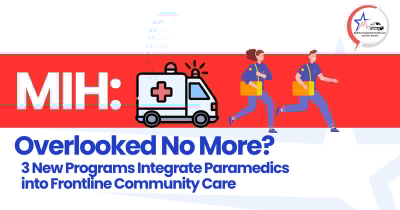 Overlooked No More? 3 New Programs Integrate Paramedics into Frontline Community Care.