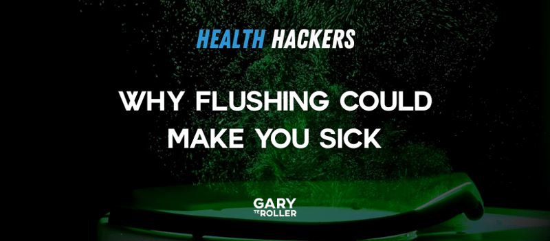 Why flushing could make you sick