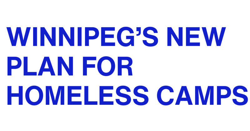 Winnipeg’s New Plan For Homeless Camps