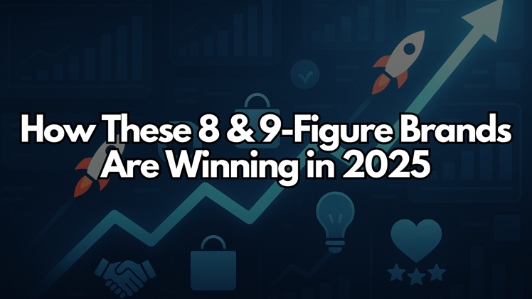 How These 8 & 9-Figure Brands Are Winning in 2025