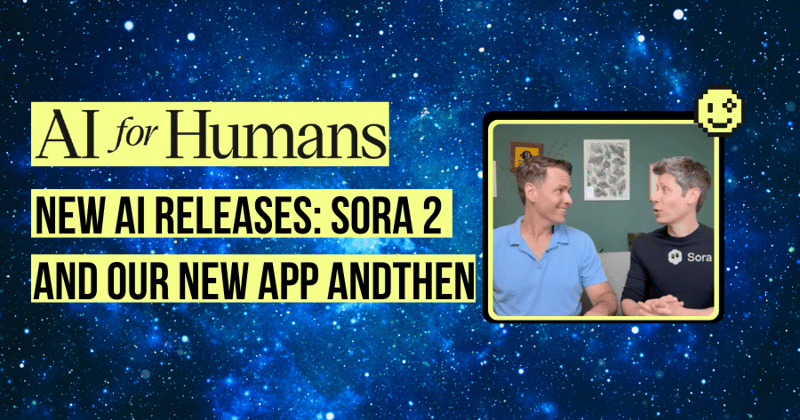 Two Big AI Drops: OpenAI's Sora 2 & AndThen's Beta