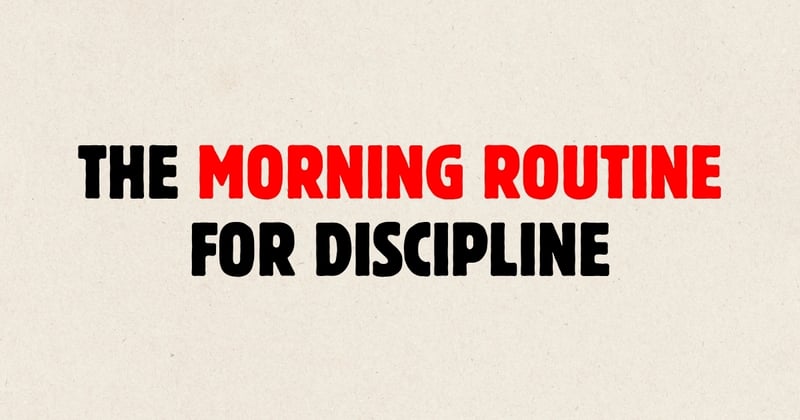 The Morning Routine That Builds Unstoppable Discipline