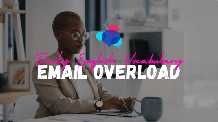 05 | Email Overload (Watch The Video)