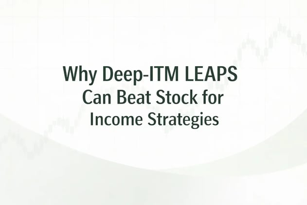 Why Deep-ITM LEAPS Can Beat Stock for Income Strategies