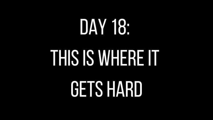 Day 18: This is Where It Gets Hard