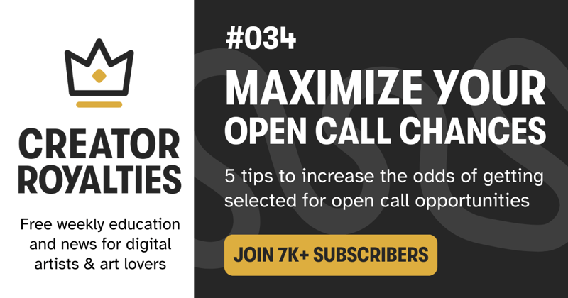 Creator Royalties #034: 5 Tips for Maximizing Your Open Call Chances