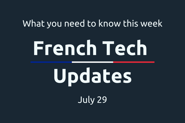 🇫🇷 French Tech Updates — July 29, 2025. €55.9M in new funding for French companies.
